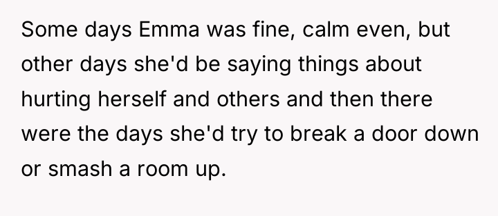 Some days Emma was fine, calm even, but other days...
