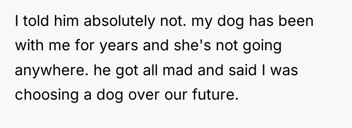 I told him absolutely not. my dog has been with...