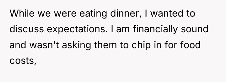 While we were eating dinner, I wanted to discuss expectations....