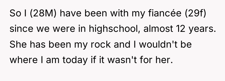 So I (28M) have been with my fiancée (29f) since...
