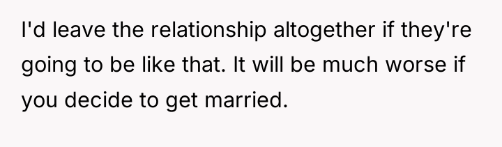 I'd leave the relationship altogether if they're going to be...