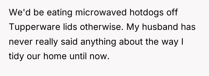 We'd be eating microwaved hotdogs off Tupperware lids otherwise. My...