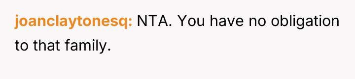 joanclaytonesq NTA. You have no obligation to that family.