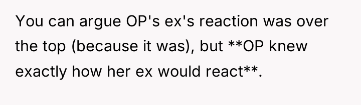 You can argue OP's ex's reaction was over the top...