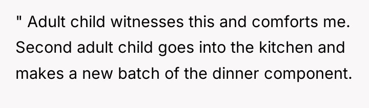 " Adult child witnesses this and comforts me. Second adult...
