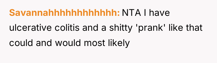 Savannahhhhhhhhhhhh NTA I have ulcerative colitis and a shitty 'prank'...