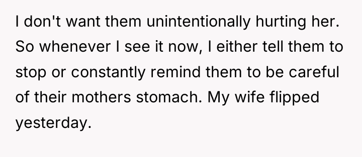 I don't want them unintentionally hurting her. So whenever I...