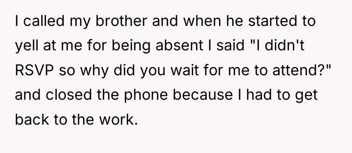I called my brother and when he started to yell...