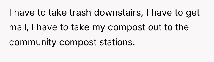 I have to take trash downstairs, I have to get...