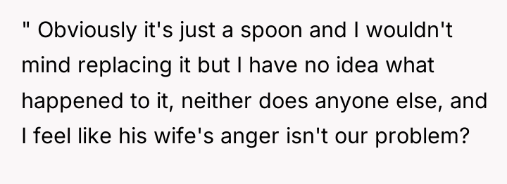 " Obviously it's just a spoon and I wouldn't mind...