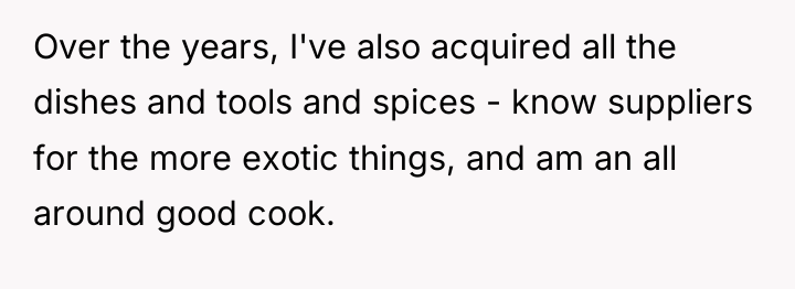 Over the years, I've also acquired all the dishes and...