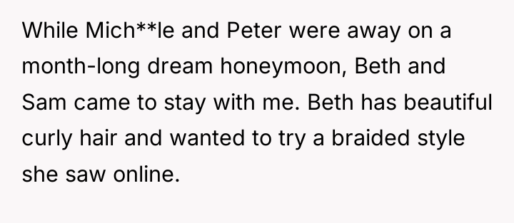 While Mich**le and Peter were away on a month-long dream...