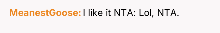 MeanestGoose I like it NTA: Lol, NTA.