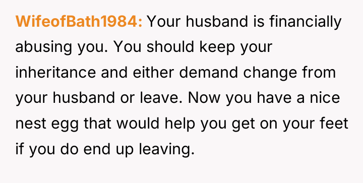 WifeofBath1984 Your husband is financially abusing you. You should keep...