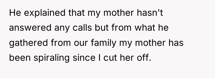 He explained that my mother hasn't answered any calls but...