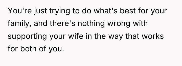 You're just trying to do what's best for your family,...