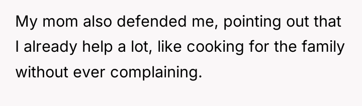 My mom also defended me, pointing out that I already...