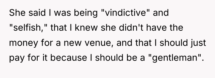 She said I was being "vindictive" and "selfish," that I...