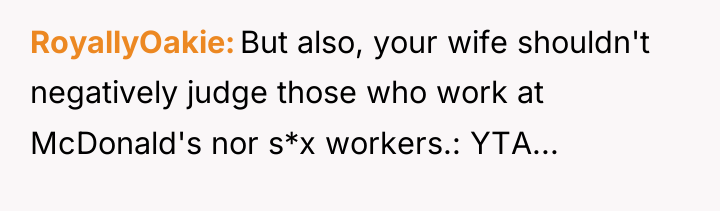 RoyallyOakie But also, your wife shouldn't negatively judge those who...