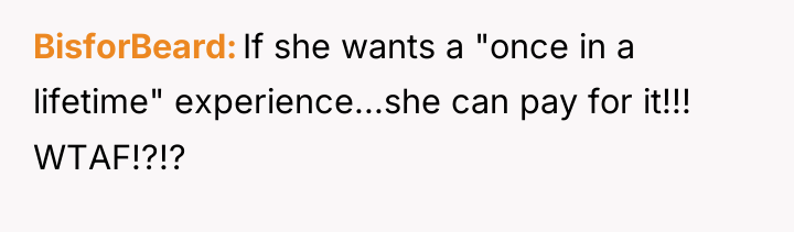BisforBeard If she wants a "once in a lifetime" experience...she...