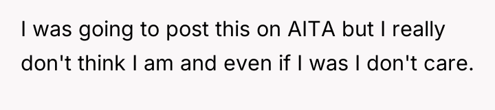 I was going to post this on AITA but I...