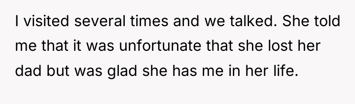 I visited several times and we talked. She told me...