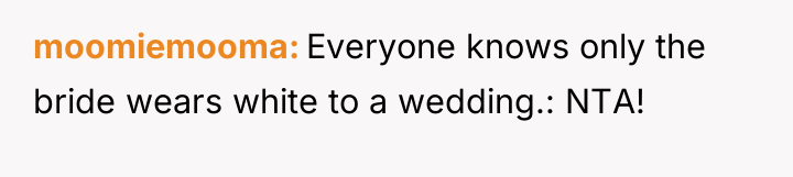 moomiemooma Everyone knows only the bride wears white to a...