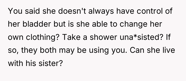 You said she doesn't always have control of her bladder...