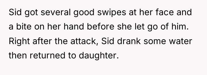 Sid got several good swipes at her face and a...