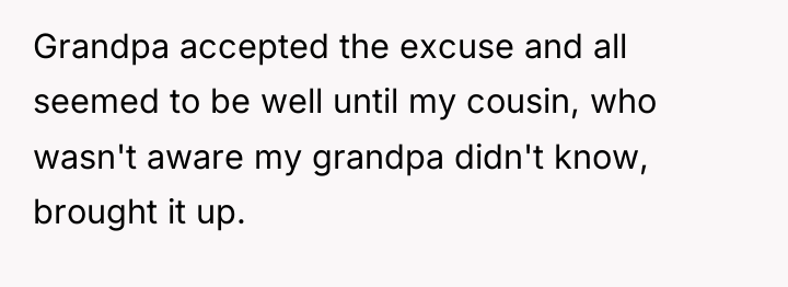 Grandpa accepted the excuse and all seemed to be well...