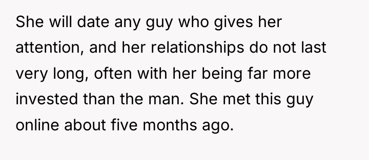 She will date any guy who gives her attention, and...