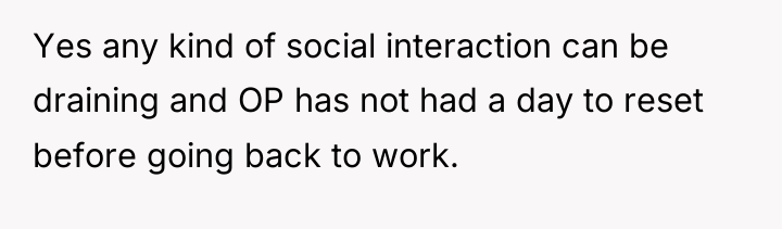 Yes any kind of social interaction can be draining and...