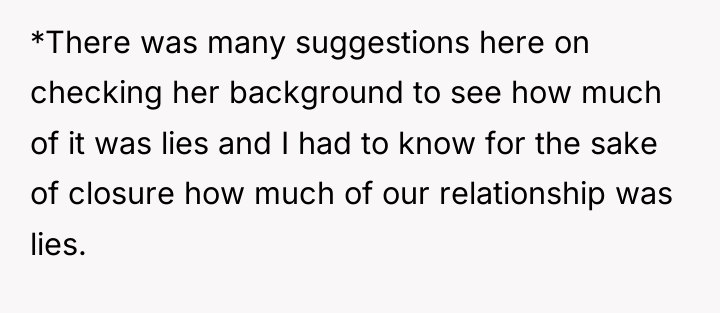 *There was many suggestions here on checking her background to...