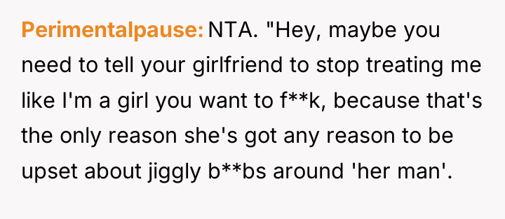 Perimentalpause NTA. "Hey, maybe you need to tell your girlfriend...