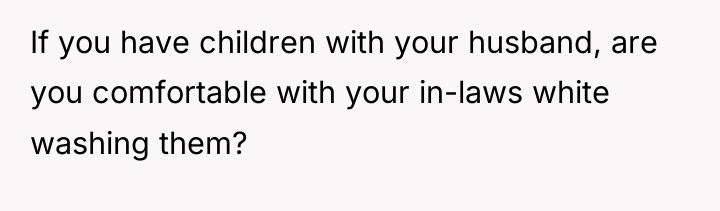 If you have children with your husband, are you comfortable...