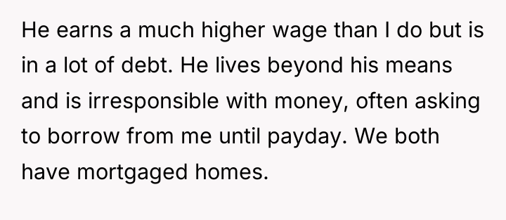 He earns a much higher wage than I do but...