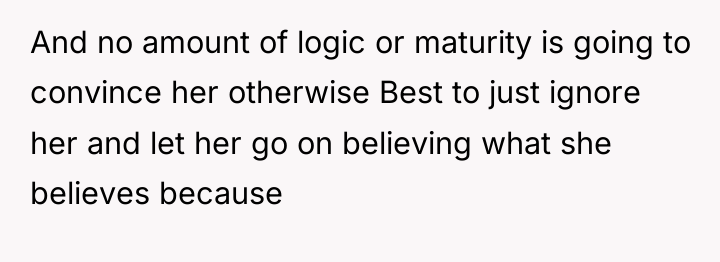 And no amount of logic or maturity is going to...