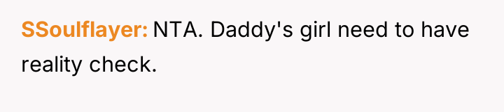 SSoulflayer NTA. Daddy's girl need to have reality check.