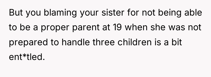 But you blaming your sister for not being able to...