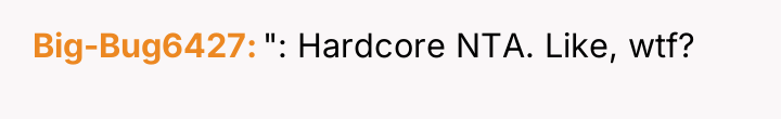 Big-Bug6427 ": Hardcore NTA. Like, wtf?