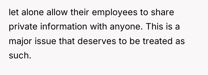 let alone allow their employees to share private information with...
