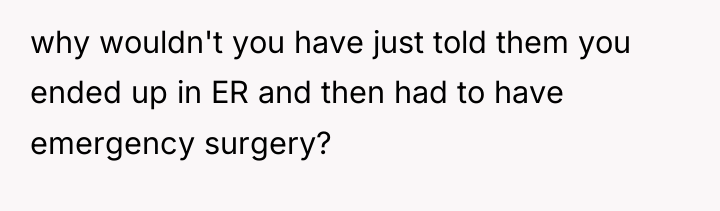why wouldn't you have just told them you ended up...