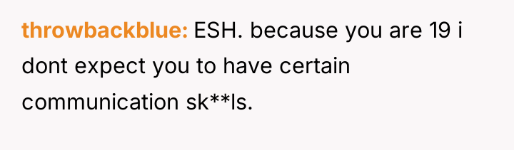 throwbackblue ESH. because you are 19 i dont expect you...