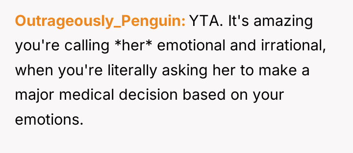 Outrageously_Penguin YTA. It's amazing you're calling *her* emotional and irrational,...