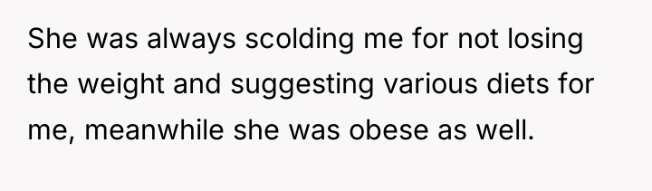 She was always scolding me for not losing the weight...