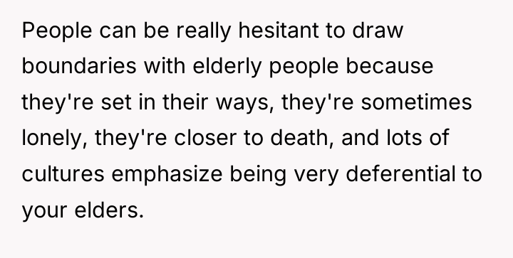 People can be really hesitant to draw boundaries with elderly...