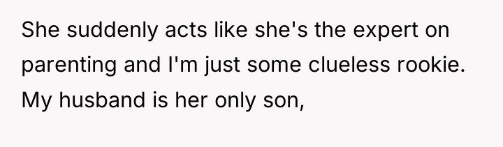 She suddenly acts like she's the expert on parenting and...