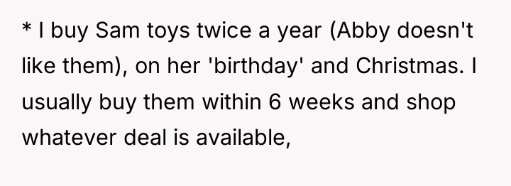 * I buy Sam toys twice a year (Abby doesn't...