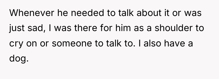 Whenever he needed to talk about it or was just...