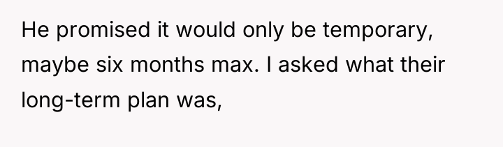 He promised it would only be temporary, maybe six months...